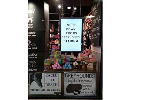Anti-greyhound signs up at Lush in Queensgate. Photo: 'Shut Down Peterborough Greyhound Stadium group'