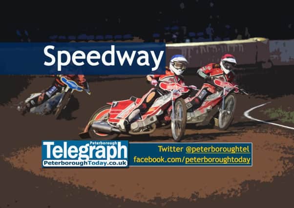 Speedway news from the Peterborough Telegraph - peterboroughtoday.co.uk, @peterboroughtel on Twitter