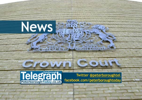 Crown Court - News from the Peterborough Telegraph, peterboroughtoday.co.uk
