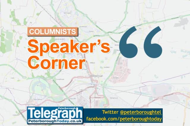 Speaker's Corner columnists -  Peterborough Telegraph - peterboroughtoday.co.uk/opinion, @peterboroughtel on Twitter, Facebook.com/peterboroughtoday