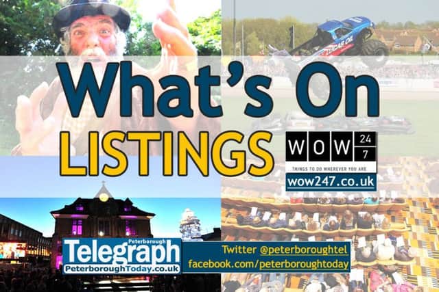 What's On: listings for events in and around Peterborough - www.peterboroughtoday.co.uk/what-s-on - @peterboroughtel on Twitter