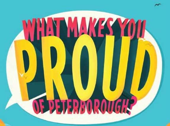 What makes you proud of Peterborough?