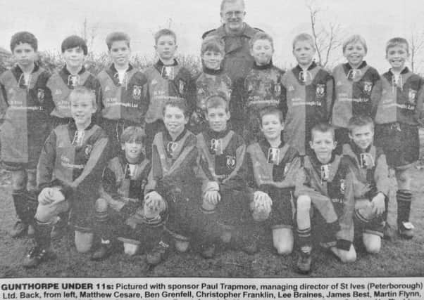 Pictured 20 years ago is the Gunthorpe Under 11 football team with their sponsor Paul Trapmore, the managing director of St Ives (Peterborough) Ltd. They played in the Fitzwilliam Hospital Junior Alliance League. From the left are, back, Matthew Cesare, Ben Grenfell, Christopher Franklin, Lee Braines, James Best, Martin Flynn, Ryan Pummell, James Carter, Steven Walton, front, Mark Palmer, Jason Canham, Graham Herffty, Liam Kennealy, Damian Isham, Joel Thompson and Ian Elliott.